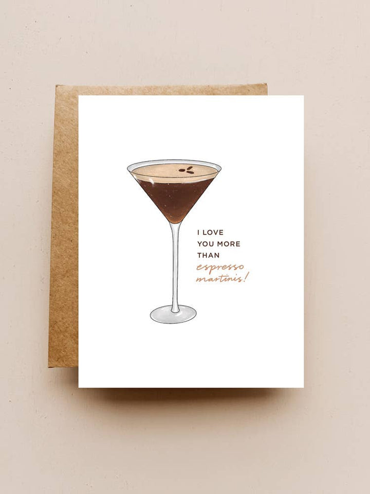 I Love You More Than Espresso Martinis Greeting Card