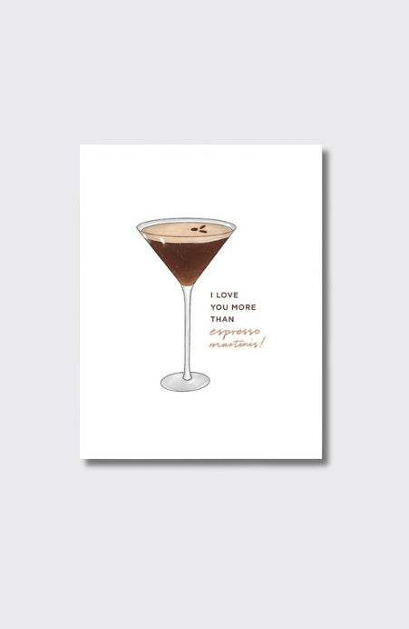 I Love You More Than Espresso Martinis Greeting Card